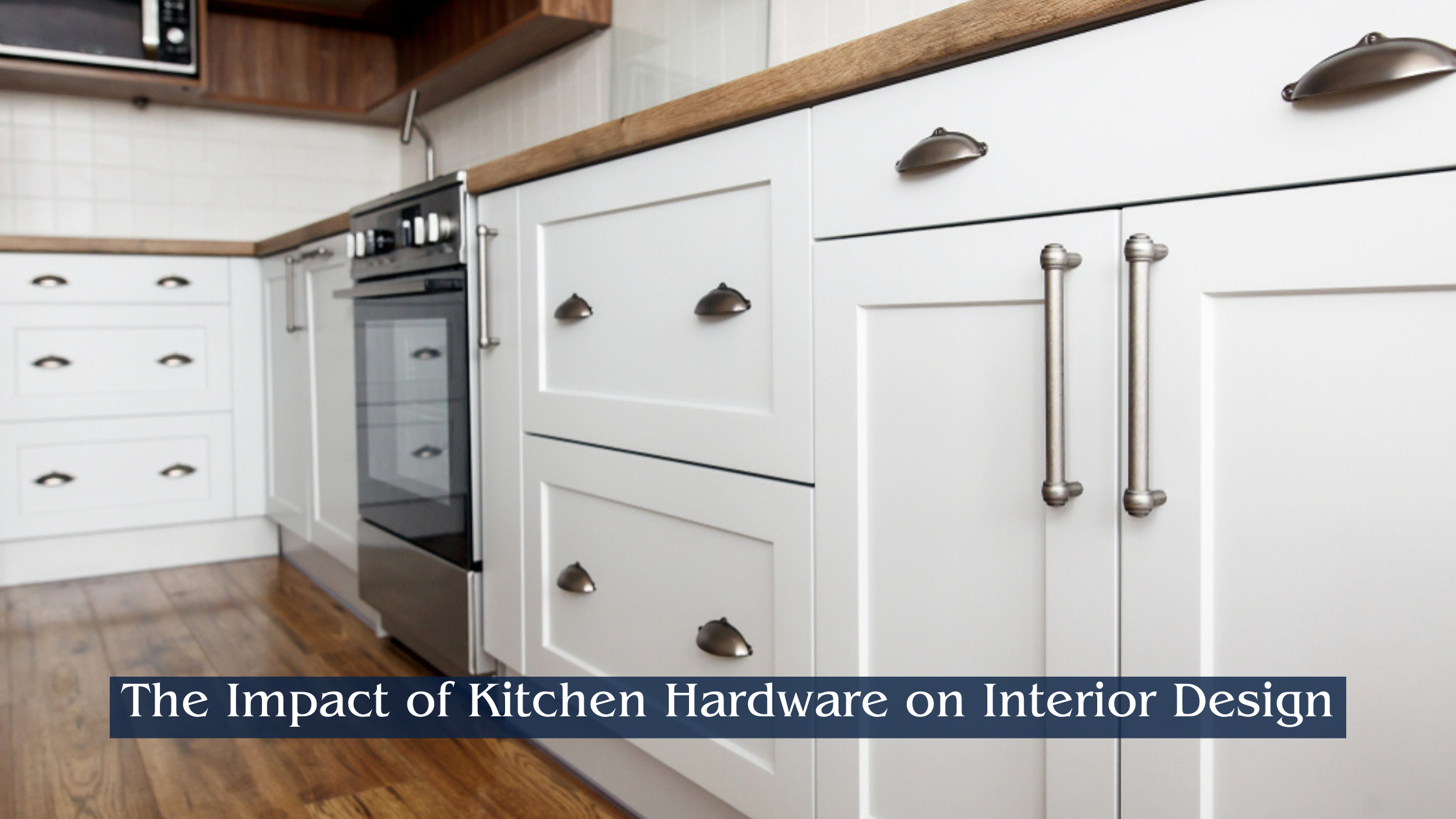 Impact of Kitchen Hardware in Interior Design