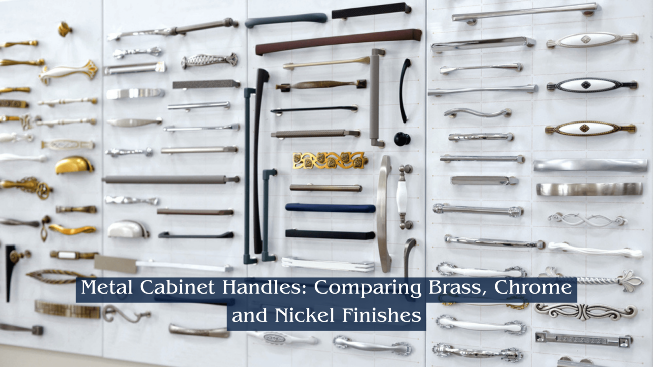 Metal Finish Cabinet Handles Brass, Chrome, Nickel